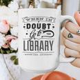 When In Doubt Go To The Library Teacher Vintage Book Lovers Graphic Print Coffee Mug, funny design When In Doubt Go To The Library Teacher Vintage Book Lovers Graphic Print Coffee Mug, funny design