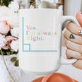 Yes I'm Always Right Math Teacher Geometry Angle Graphic Print Coffee Mug, funny design Yes I'm Always Right Math Teacher Geometry Angle Graphic Print Coffee Mug, funny design