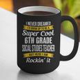 6th Grade Social Studies Teacher Appreciation Graphic Print Coffee Mug, funny gift 6th Grade Social Studies Teacher Appreciation Graphic Print Coffee Mug, funny gift