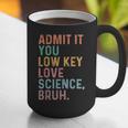 Admit It You Low Key Love Science Bruh Scientist Teacher Graphic Print Coffee Mug, Science Teacher Mugs, funny gift Admit It You Low Key Love Science Bruh Scientist Teacher Graphic Print Coffee Mug, Science Teacher Mugs, funny gift