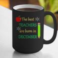 THE BEST TEACHERS ARE BORN IN DECEMBER Graphic Print Coffee Mug, funny gift THE BEST TEACHERS ARE BORN IN DECEMBER Graphic Print Coffee Mug, funny gift