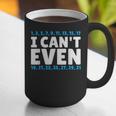 I Can't Even Math Mathematics Teacher Graphic Print Coffee Mug, funny gift I Can't Even Math Mathematics Teacher Graphic Print Coffee Mug, funny gift