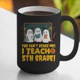 You Can't Scare Me I Teach 5th Grade Teacher Halloween Graphic Print Coffee Mug, funny gift You Can't Scare Me I Teach 5th Grade Teacher Halloween Graphic Print Coffee Mug, funny gift