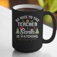 Christmas Be Nice To The Teacher Santa Is Watching Xmas Graphic Print Coffee Mug, funny gift Christmas Be Nice To The Teacher Santa Is Watching Xmas Graphic Print Coffee Mug, funny gift