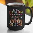 In This Classroom Everyone Is Welcome For Teacher Graphic Print Coffee Mug, funny gift In This Classroom Everyone Is Welcome For Teacher Graphic Print Coffee Mug, funny gift
