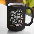 Educators Teacher's Aide Because Even Teachers Need Heroes Graphic Print Coffee Mug, funny gift