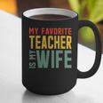 My Favorite Teacher Is My Wife Graphic Print Coffee Mug, funny gift My Favorite Teacher Is My Wife Graphic Print Coffee Mug, funny gift