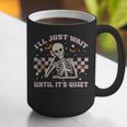 I'Ll Just Wait Until It's Quiet Skeleton Teacher Graphic Print Coffee Mug, funny gift I'Ll Just Wait Until It's Quiet Skeleton Teacher Graphic Print Coffee Mug, funny gift