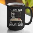 I'Ll Just Wait Until It's Quiet Skeleton Teacher Halloween Graphic Print Coffee Mug, funny gift I'Ll Just Wait Until It's Quiet Skeleton Teacher Halloween Graphic Print Coffee Mug, funny gift