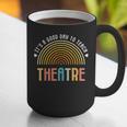 It's A Good Day To Teach Theatre Drama Club School Teacher Graphic Print Coffee Mug, funny gift