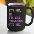 It's Me Hi I'm The TEACHER It's Me Teacher Educator Graphic Print Coffee Mug, funny gift