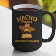 Nacho Average Substitute Teacher Mexican Cinco De Mayo Men Women Graphic Print Coffee Mug, funny gift Nacho Average Substitute Teacher Mexican Cinco De Mayo Men Women Graphic Print Coffee Mug, funny gift