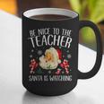 Be Nice To The Teacher Santa Is Watching School Christmas Graphic Print Coffee Mug, funny gift Be Nice To The Teacher Santa Is Watching School Christmas Graphic Print Coffee Mug, funny gift