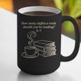 How Many Nights A Week Should You Be Reading 6-7 Teacher Fun Graphic Print Coffee Mug, funny gift How Many Nights A Week Should You Be Reading 6-7 Teacher Fun Graphic Print Coffee Mug, funny gift
