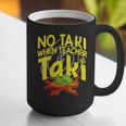 No Taki When Teacher Taki Education Classroom Teacher Graphic Print Coffee Mug, funny gift No Taki When Teacher Taki Education Classroom Teacher Graphic Print Coffee Mug, funny gift