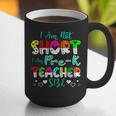 I Am Not Short I Am Pre-K Teacher Size Teacher For Men Women Kids Graphic Print Coffee Mug, funny gift