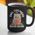 Owl You Need Is A Good Book Teacher Librarian Reading Graphic Print Coffee Mug, funny gift