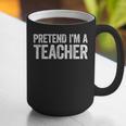 Pretend I'm A Teacher Shirt Adult Kids Men Women Costume Graphic Print Coffee Mug, funny gift