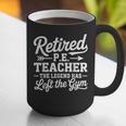Retired PE Teacher Legend Left The Gym Physical Education Graphic Print Coffee Mug, Pe Teacher Mugs, funny gift