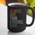 Retro ALways Cite Your Evidence Bruh ELA Teacher For Men Women Kids Graphic Print Coffee Mug, funny gift Retro ALways Cite Your Evidence Bruh ELA Teacher For Men Women Kids Graphic Print Coffee Mug, funny gift