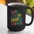 School Teachers Motivational Quote We Can Do Hard Things Men Women Kids Graphic Print Coffee Mug, funny gift