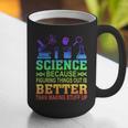 Science Teacher Because Figuring Things Out Is Better Than Graphic Print Coffee Mug, Science Teacher Mugs, funny gift Science Teacher Because Figuring Things Out Is Better Than Graphic Print Coffee Mug, Science Teacher Mugs, funny gift
