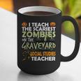 Social Studies Teacher Teach Scariest Zombies On Graveyard For Men Women Graphic Print Coffee Mug, funny gift Social Studies Teacher Teach Scariest Zombies On Graveyard For Men Women Graphic Print Coffee Mug, funny gift
