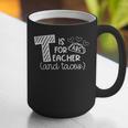 T Is For Teacher And Tacos For Teacher & Tacos Lovers Men Women Girls Kids Graphic Print Coffee Mug, funny gift T Is For Teacher And Tacos For Teacher & Tacos Lovers Men Women Girls Kids Graphic Print Coffee Mug, funny gift
