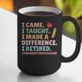 I Came I Taught I Made a Difference Proud Retired Teacher Graphic Print Coffee Mug, funny gift I Came I Taught I Made a Difference Proud Retired Teacher Graphic Print Coffee Mug, funny gift