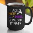 I Teach Hocus Pocus Some Call It Math Teacher Graphic Print Coffee Mug, funny gift I Teach Hocus Pocus Some Call It Math Teacher Graphic Print Coffee Mug, funny gift