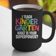 I Teach Kindergarten What Is Your Superpower Teacher Graphic Print Coffee Mug, funny gift I Teach Kindergarten What Is Your Superpower Teacher Graphic Print Coffee Mug, funny gift