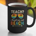 Teach I Thought You Said Beach Teacher Summer Vacation Graphic Print Coffee Mug, funny gift Teach I Thought You Said Beach Teacher Summer Vacation Graphic Print Coffee Mug, funny gift