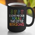 Teachers I Love My Job For All The Little Reasons Teacher Graphic Print Coffee Mug, funny gift Teachers I Love My Job For All The Little Reasons Teacher Graphic Print Coffee Mug, funny gift