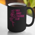 Tired Dance Teachers Club Dance Lover Graphic Print Coffee Mug, funny gift Tired Dance Teachers Club Dance Lover Graphic Print Coffee Mug, funny gift