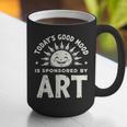 Today’s Good Mood Is Sponsored By Art Teacher Sun Tee Graphic Print Coffee Mug, funny gift