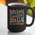 Vintage Teacher Sayings Weird Teachers Build Character For Men Women Graphic Print Coffee Mug, funny gift Vintage Teacher Sayings Weird Teachers Build Character For Men Women Graphic Print Coffee Mug, funny gift
