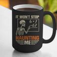 I Won't Stop Haunting Me Skeleton 6 7 Meme Teachers Graphic Print Coffee Mug, funny gift I Won't Stop Haunting Me Skeleton 6 7 Meme Teachers Graphic Print Coffee Mug, funny gift