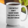 Back To School Teacher Outfit I Definitely Don't Count Down Holiday Break Lie Party Graphic Print Coffee Mug, funny gift Back To School Teacher Outfit I Definitely Don't Count Down Holiday Break Lie Party Graphic Print Coffee Mug, funny gift