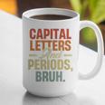 Capital Letters And Periods Bruh Teacher Grammar Kids Graphic Print Coffee Mug, funny gift Capital Letters And Periods Bruh Teacher Grammar Kids Graphic Print Coffee Mug, funny gift