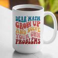 Dear Math Grow Up And Solve Your Own Problems Teens Teacher Graphic Print Coffee Mug, funny gift Dear Math Grow Up And Solve Your Own Problems Teens Teacher Graphic Print Coffee Mug, funny gift