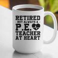 Retirement But Always A Pe Teacher At Heart Pride Shirt Graphic Print Coffee Mug, Pe Teacher Mugs, funny gift Retirement But Always A Pe Teacher At Heart Pride Shirt Graphic Print Coffee Mug, Pe Teacher Mugs, funny gift