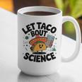Lets Tacos Bout Science Scientist Teacher Graphic Print Coffee Mug, Science Teacher Mugs, funny gift Lets Tacos Bout Science Scientist Teacher Graphic Print Coffee Mug, Science Teacher Mugs, funny gift