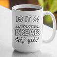 Teacher End Of Year Shirt Is It Summer Break Yet Last Day Graphic Print Coffee Mug, funny gift Teacher End Of Year Shirt Is It Summer Break Yet Last Day Graphic Print Coffee Mug, funny gift