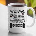 Teacher Off Duty Promoted To Stay At Home Dog Mom Tshirt Men Women Graphic Print Coffee Mug, funny gift Teacher Off Duty Promoted To Stay At Home Dog Mom Tshirt Men Women Graphic Print Coffee Mug, funny gift