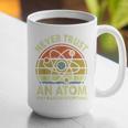 Never Trust An Atom Physics Jokes Science Teacher Graphic Print Coffee Mug, Science Teacher Mugs, funny gift Never Trust An Atom Physics Jokes Science Teacher Graphic Print Coffee Mug, Science Teacher Mugs, funny gift