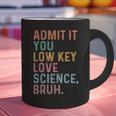 Admit It You Low Key Love Science Bruh Scientist Teacher Graphic Print Coffee Mug, Science Teacher Mugs, gift for family, gift for coworker Admit It You Low Key Love Science Bruh Scientist Teacher Graphic Print Coffee Mug, Science Teacher Mugs, gift for family, gift for coworker