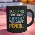 If Aliens Can Find Earth You Can Find a Pencil Teacher Graphic Print Coffee Mug, gift for family, gift for coworker If Aliens Can Find Earth You Can Find a Pencil Teacher Graphic Print Coffee Mug, gift for family, gift for coworker