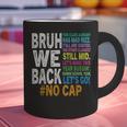 Bruh We Back Bruh No Cap We'Re Back Teacher Student Graphic Print Coffee Mug, gift for family, gift for coworker
