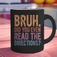 Bruh Did You Even Read The Directions Bruh Teacher For Men Women Graphic Print Coffee Mug, gift for family, gift for coworker Bruh Did You Even Read The Directions Bruh Teacher For Men Women Graphic Print Coffee Mug, gift for family, gift for coworker