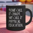 Some Call It Chaos We Call It Physical Education Teacher Graphic Print Coffee Mug, gift for family, gift for coworker Some Call It Chaos We Call It Physical Education Teacher Graphic Print Coffee Mug, gift for family, gift for coworker